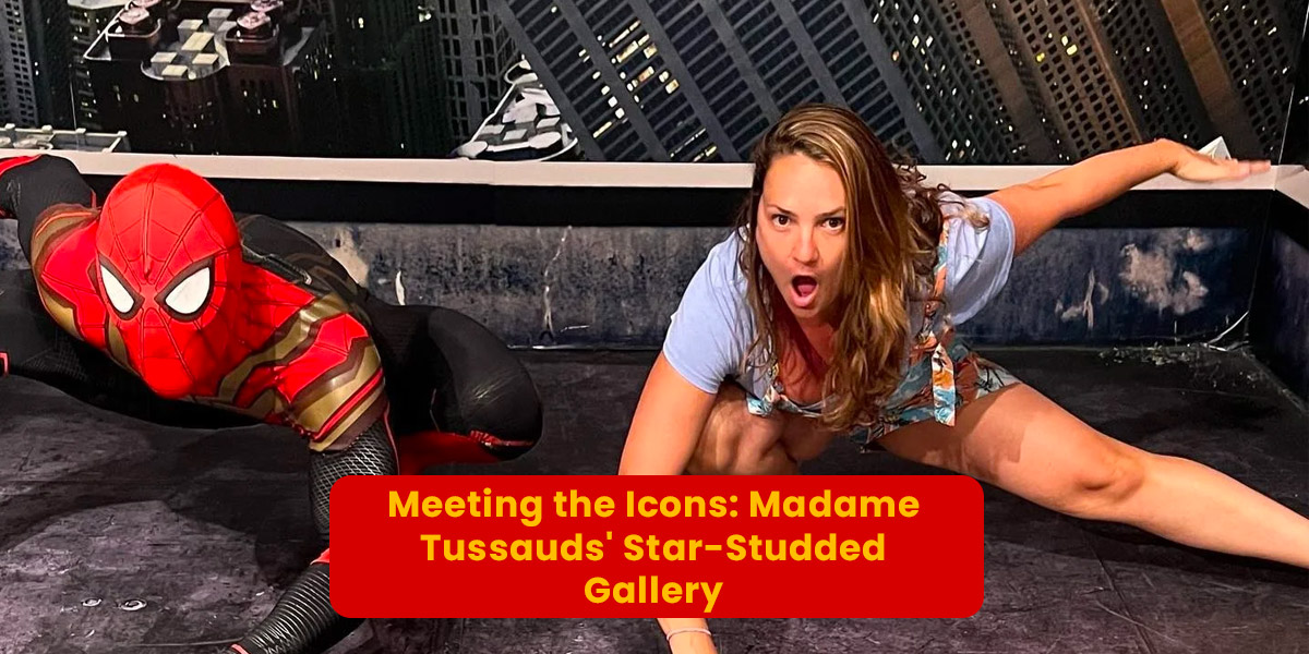 Madame Tussauds Meeting the Icons: Madame Tussauds' Star-Studded Gallery