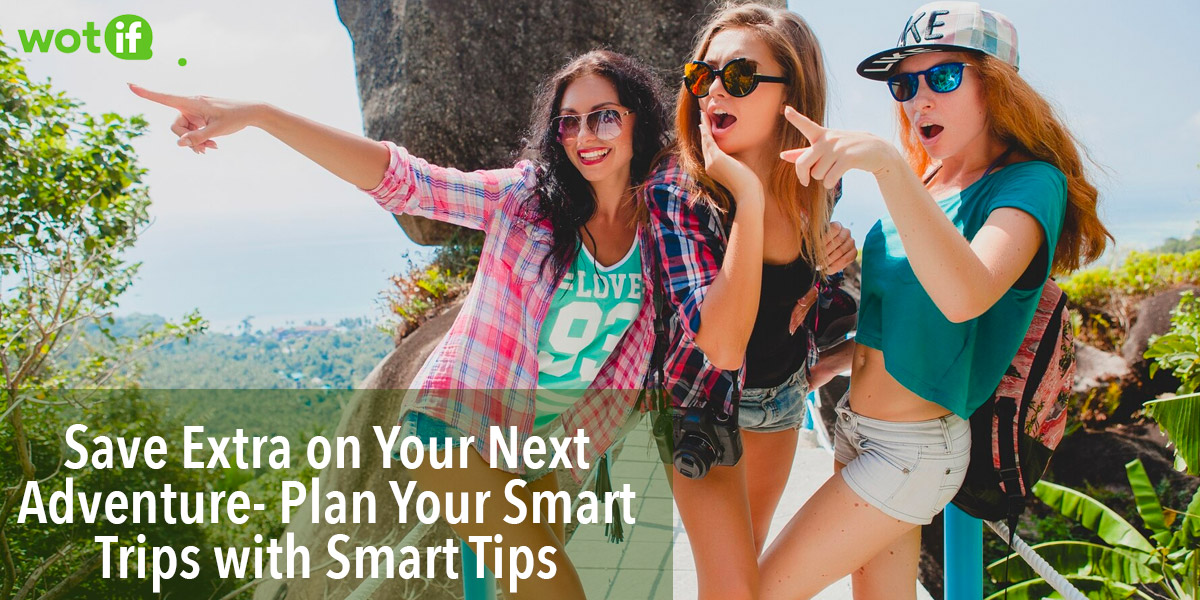 Wotif Save Extra on Your Next Adventure- Plan Your Smart Trips with Smart Tips