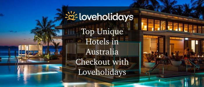Top Unique Hotels in Australia Checkout with Loveholidays