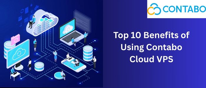 Top 10 Benefits of Using Contabo Cloud VPS